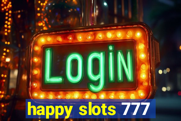 happy slots 777